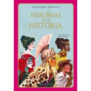 Heroinas De La Historia - Lorenza Cingoli - Martina Forti - Gribaudo