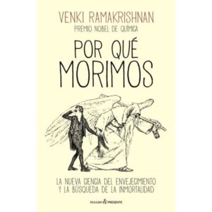 POR QUE MORIMOS - LA NUEVA CIENCIA DEL ENVEJECIMIENTO Y LA BUSQUEDA DE LA INMORTALIDAD