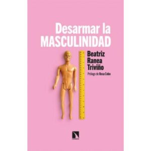 DESARMAR LA MASCULINIDAD