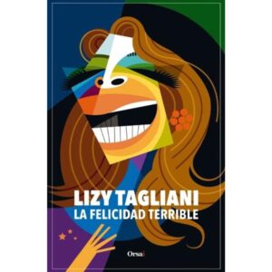 FELICIDAD TERRIBLE, LA