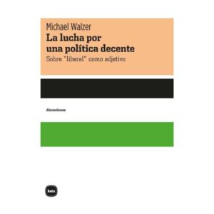 LUCHA POR UNA POLITICA DECENTE, LA - SOBRE LIBERAL COMO ADJETIVO
