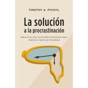 SOLUCION A LA PROCRASTINACION, LA