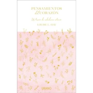 PENSAMIENTOS DEL CORAZON - UN TESORO DE LA SABIDURIA INTERIOR