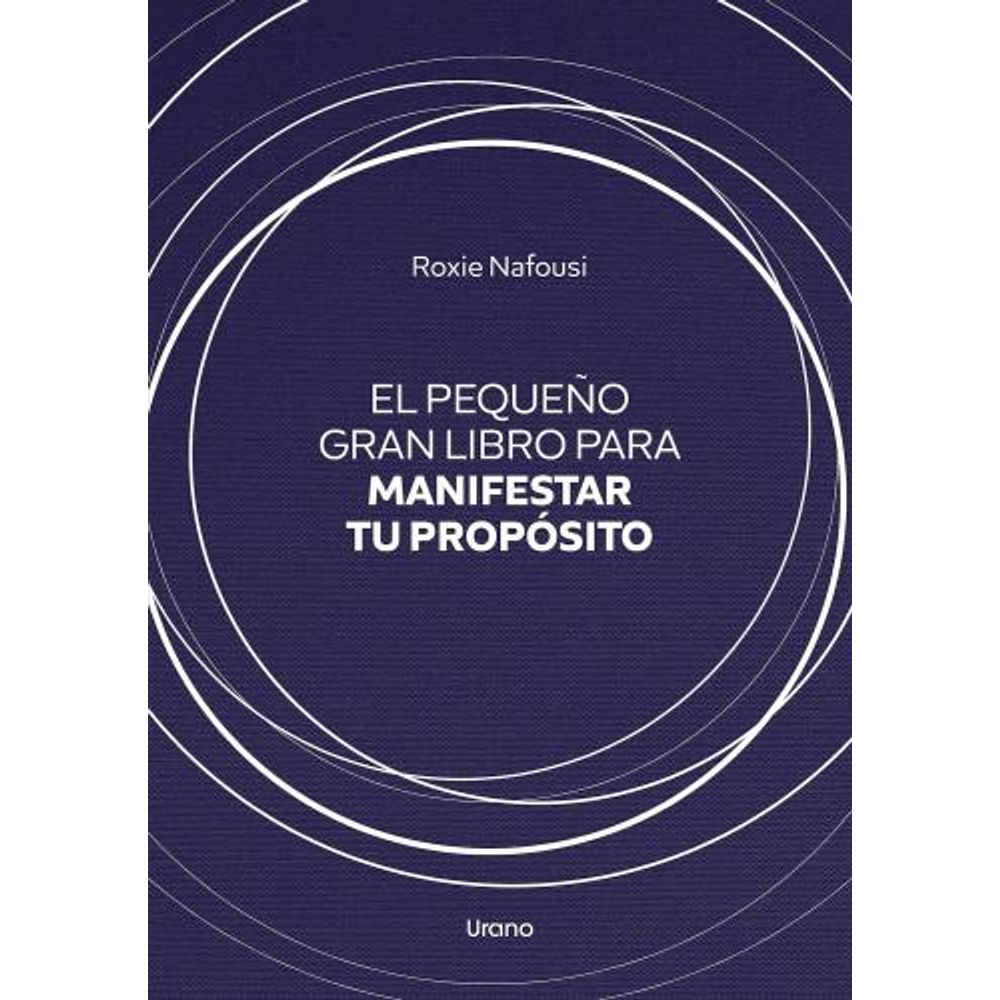 PEQUEÑO GRAN LIBRO PARA MANIFESTAR TU PROPOSITO, EL