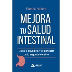 MEJORA TU SALUD INTESTINAL - CUIDA EL EQUILIBRIO Y EL BIENESTAR DE TU SEGUNDO CEREBRO