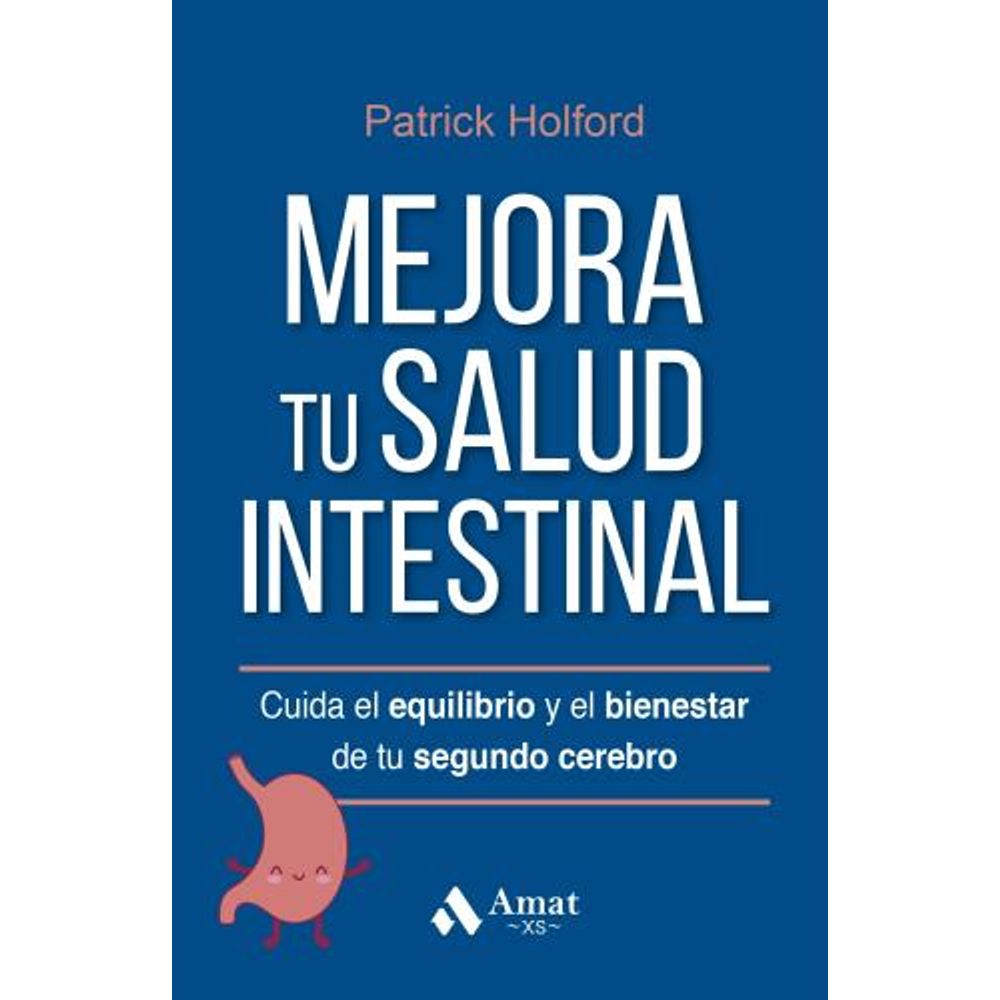 MEJORA TU SALUD INTESTINAL - CUIDA EL EQUILIBRIO Y EL BIENESTAR DE TU SEGUNDO CEREBRO