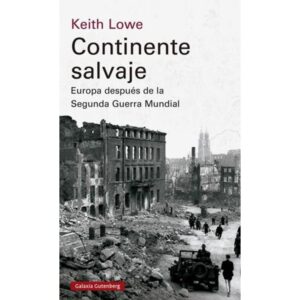 CONTINENTE SALVAJE - EUROPA DESPUES DE LA SEGUNDA GUERRA MUNDIAL