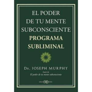 PODER DE TU MENTE SUBCONSCIENTE, EL - PROGRAMA SUBLIMINAL