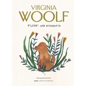 FLUSH: UNA BIOGRAFIA - ALMA CLASICOS ILUSTRADOS - TD