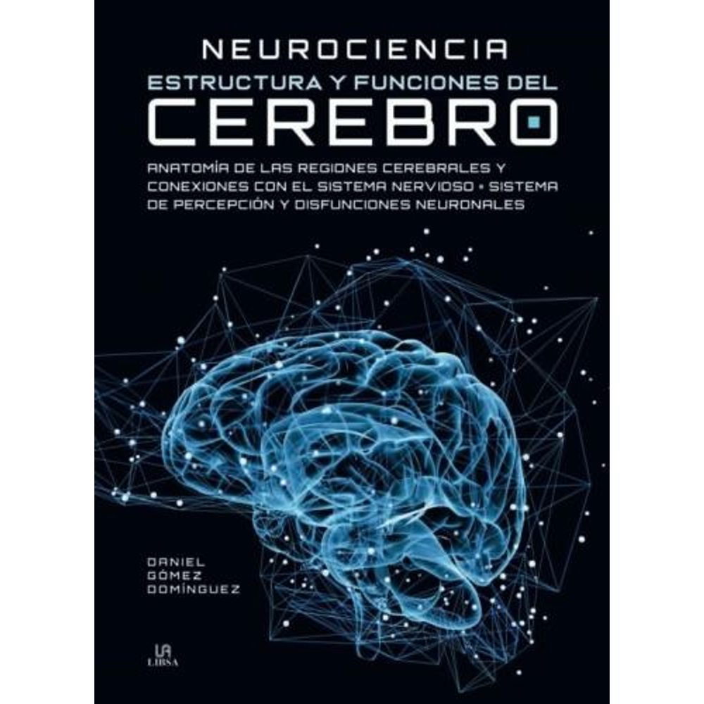 NEUROCIENCIA - ESTRUCTURA Y FUNCIONES DEL CEREBRO - TD