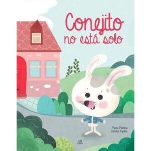 Conejito No Esta Solo - Maria Mañeru - Sandra Aguilar - Libsa