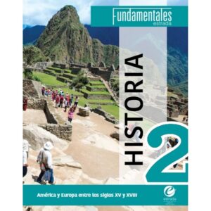 HISTORIA 2 - FUNDAMENTALES - AMERICA Y EUROPA ENTRE LOS SIGLOS XV Y XVIII
