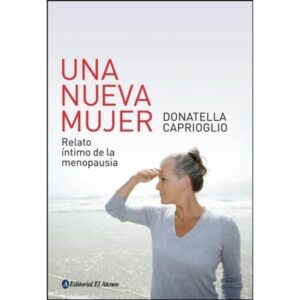 Una Nueva Mujer - Relato Intimo De La Menopausia - Donatella - Ateneo