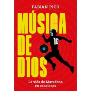 MUSICA DE D10S - LA VIDA DE MARADONA EN CANCIONES