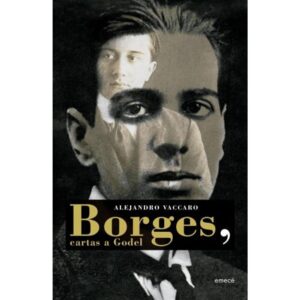Borges, Cartas A Godel - Alejandro Vaccaro - Emece