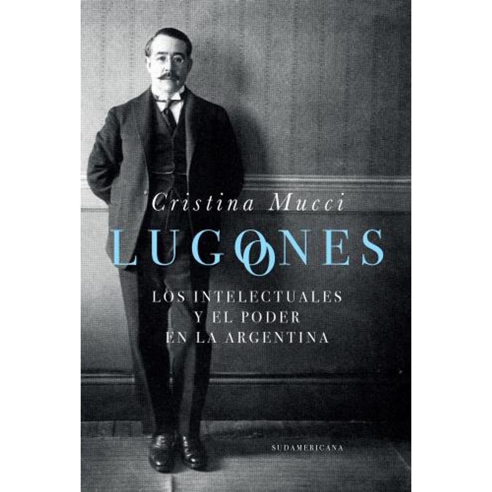 LUGONES - LOS INTELECTUALES Y EL PODER EN LA ARGENTINA