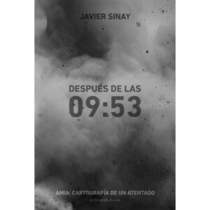 DESPUES DE LAS 9:53 - AMIA CARTOGRAFIA DE UN ATENTADO