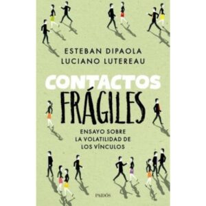 CONTACTOS FRAGILES - ENSAYO SOBRE LA VOLATILIDAD DE LOS VINCULOS