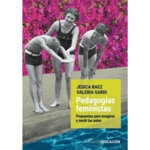 Pedagogias Feministas - Propuestas Para Imaginar Y Sentir La - Paidos