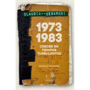 1973-1983 - Crecer En Tiempos Turbulentos - Claudia Cesaroni - Paidos