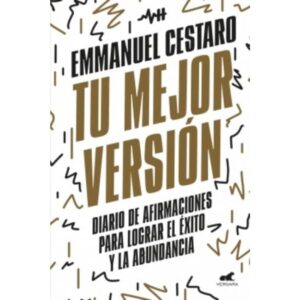 TU MEJOR VERSION - DIARIO DE AFIRMACIONES PARA LOGRAR EL EXITO Y LA ABUNDANCIA