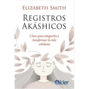 Registros Akashicos - Elizabeth Smith - Kier Editorial