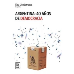 ARGENTINA: 40 AÑOS DE DEMOCRACIA