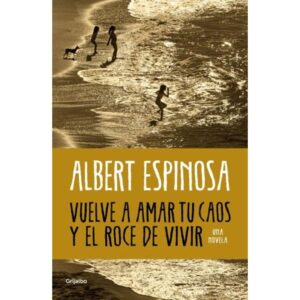VUELVE A AMAR TU CAOS Y EL ROCE DE VIVIR