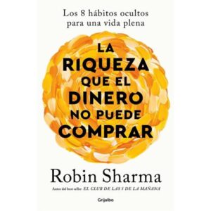 RIQUEZA QUE EL DINERO NO PUEDE COMPRAR, LA