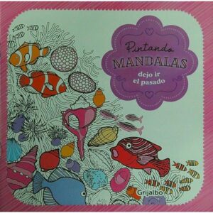 PINTANDO MANDALAS - DEJO IR EL PASADO