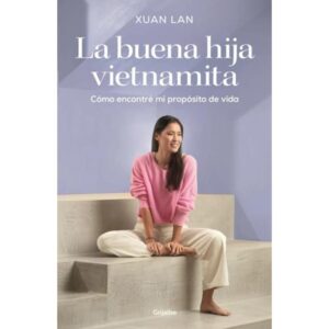 BUENA HIJA VIETNAMITA, LA - COMO ENCONTRE MI PROPOSITO DE LA VIDA