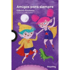 Amigos Para Siempre - Loqueleo Amarilla - Gabriela Keselman - Santillana