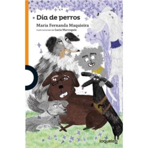 Dia De Perros - Loqueleo Naranja - Maria Fernanda Maquieira - Santillana
