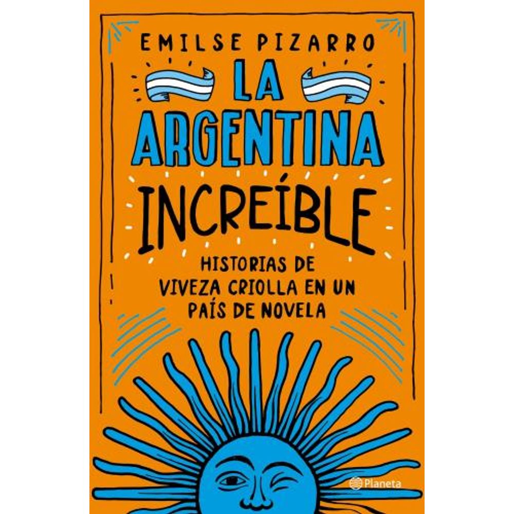 ARGENTINA INCREIBLE, LA - HISTORIAS DE VIVEZA CRIOLLA EN UN PAIS DE NOVELA