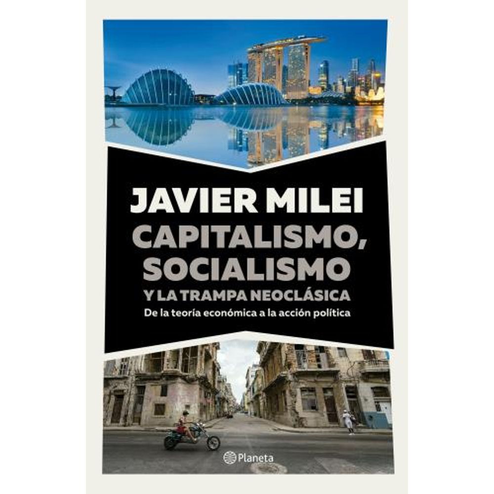Capitalismo, Socialismo Y La Trampa Neoclasica - Javier Mile - Planeta