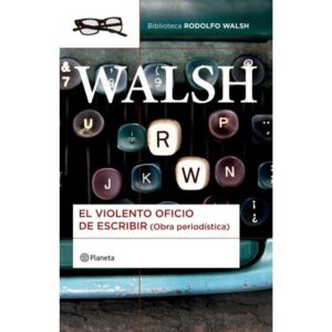 VIOLENTO OFICIO DE ESCRIBIR, EL - OBRA PERIODISTICA
