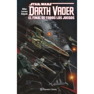 FINAL DE TODOS LOS JUEGOS, EL - STAR WARS DARTH VADER - TOMO 4/4