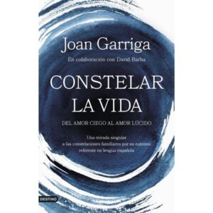 CONSTELAR LA VIDA - DEL AMOR CIEGO AL AMOR LUCIDO