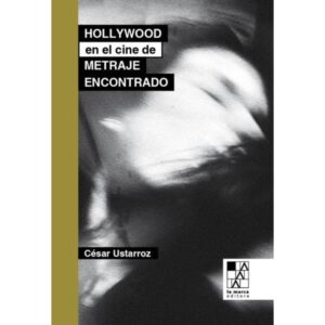 HOLLYWOOD EN EL CINE DE METRAJE ENCONTRADO