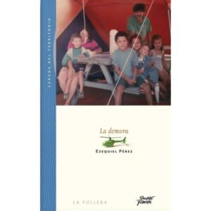 La Demora - Ezequiel Perez - La Pollera