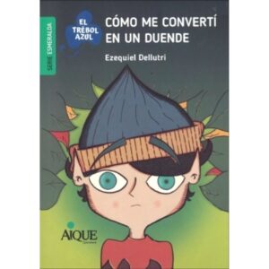 COMO ME CONVERTI EN DUENDE - EL TREBOL AZUL - SERIE ESMERALDA