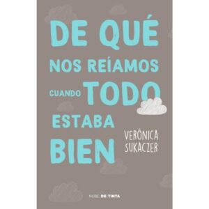 DE QUE NOS REIAMOS CUANDO TODO ESTABA BIEN