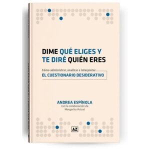DIME LO QUE ELIGES Y TE DIRE QUIEN ERES - COMO ADMINISTRAR, ANALIZAR E IMPLEMENTAR EL CUESTIONARIO DESIDERATIVO