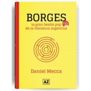 BORGES - LA GRAN BESTIA POP DE LA LITERATURA ARGENTINA
