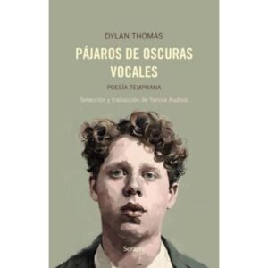 PAJARO DE OSCURAS VOCALES - POESIA TEMPRANA