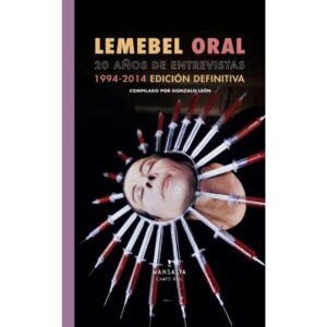 LEMEBEL ORAL - VEINTE AÑOS DE ENTREVISTAS (1994-2014)