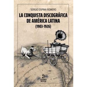 CONQUISTA DISCOGRAFICA DE AMERICA LATINA, LA (1903-1923)