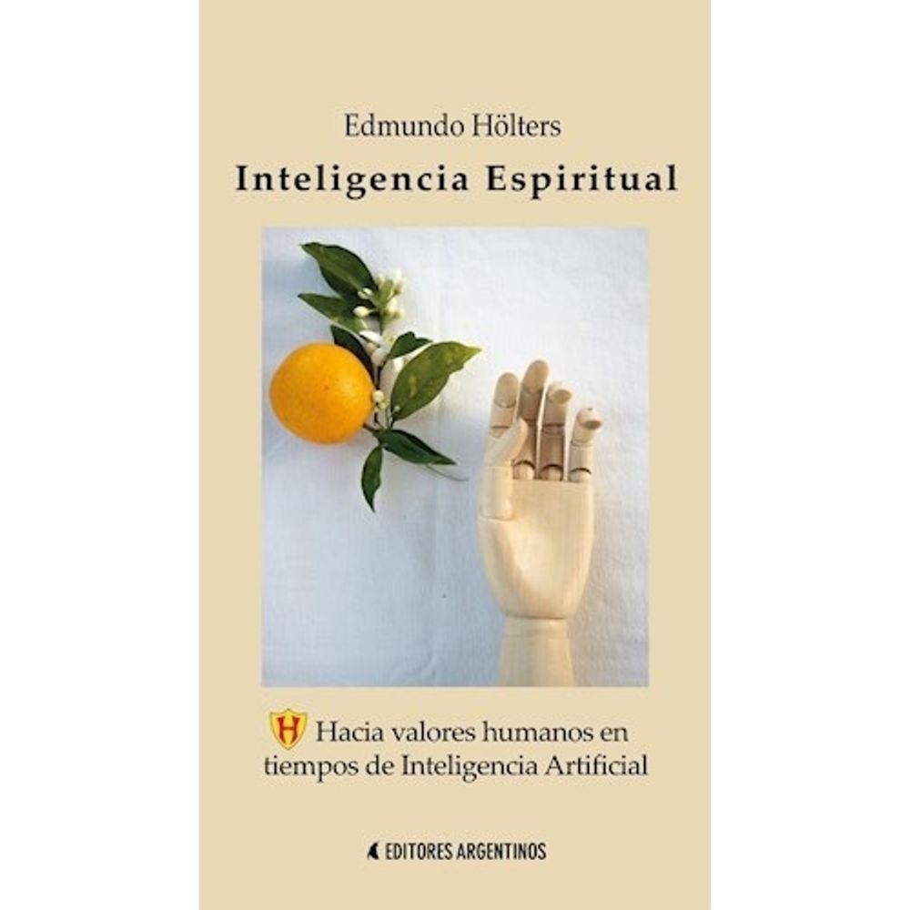 INTELIGENCIA ESPIRITUAL - HACIA VALORES HUMANOS EN TIEMPOS DE INTELIGENCIA ARTIFICIAL