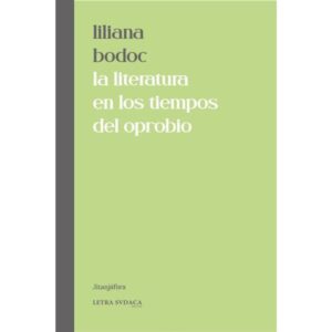 LITERATURA EN LOS TIEMPOS DEL OPROBIO, LA