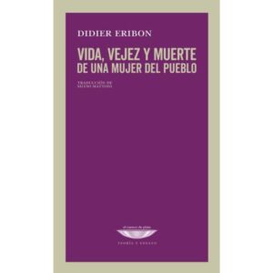 VIDA, VEJEZ Y MUERTE DE UNA MUJER DE PUEBLO